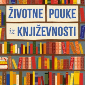 Životne pouke iz književnosti: Mudrosti iz 100 klasičnih dela Džozef Pirsi